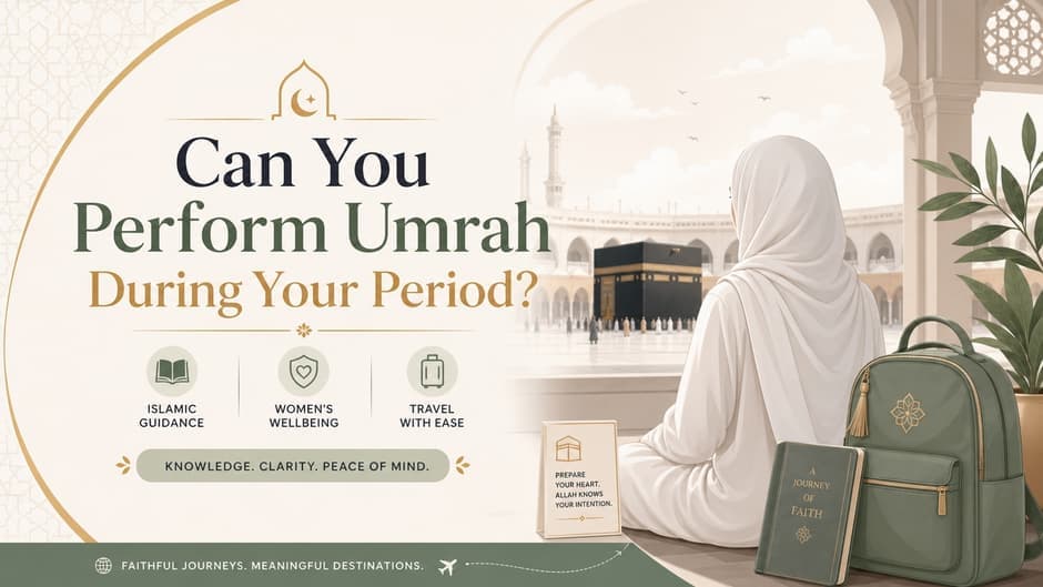 Can You Perform Umrah During Your Period? Rules, Tips & Step-by-Step Guide thumbnail